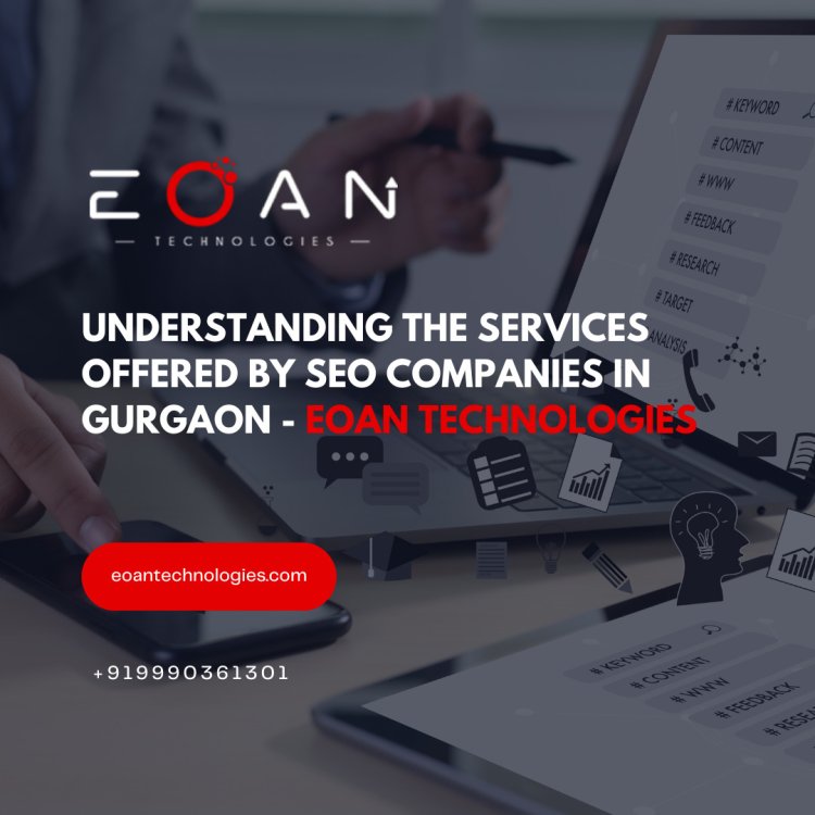 Maximizing ROI with a Professional SEO Company in Gurgaon: EOAN Technologies